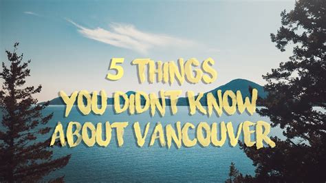 5 things you didn't know about Vancouver's official things.